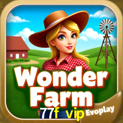 Experiência VIP 77f vip